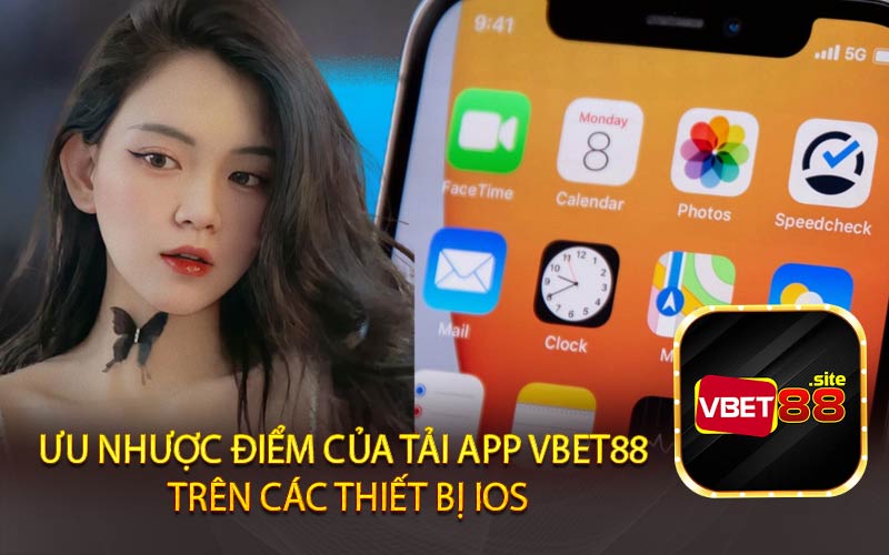 ưu nhược điểm của tải app Vbet88 
trên các thiết bị iOS